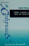 CÓMO LLEGAR A SER UN ADULTO
