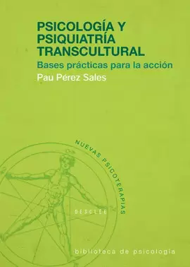 PSICOLOGÍA Y PSIQUIATRÍA TRANSCULTURAL, BASES PRÁCTICAS PARA LA ACCIÓN