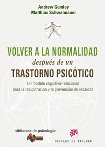 VOLVER A LA NORMALIDAD DESPUÉS DE UN TRASTORNO PSICÓTICO. UN MODELO COGNITIVO-RE