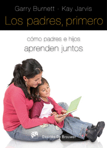 LOS PADRES, PRIMERO. CÓMO PADRES E HIJOS APRENDEN JUNTOS
