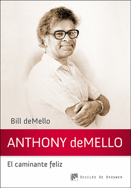 ANTHONY DEMELLO, EL CAMINANTE FELIZ