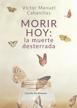 MORIR HOY: LA MUERTE DESTERRADA