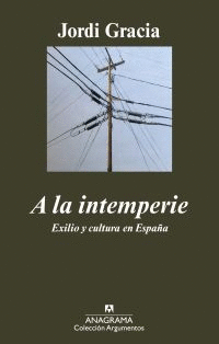 A LA INTERPERIE - EXILIO Y CULTURA EN ESPAÑA