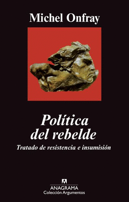 POLITICA DEL REBELDE - TRATADO DE RESISTENCIA E INSUMISION