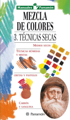 MEZCLA DE COLORES 3. TECNICAS SECAS - MEDIOS SECOS, TECNICAS HUMEDAS Y MIXTAS, CRETAS Y PASTELES CAR