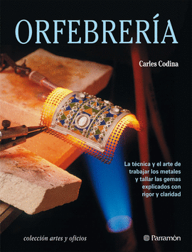 ORFEBRERIA,LA TECNICA Y ARTE DE TRABAJAR LOS METALES