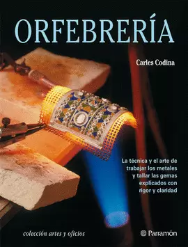 ORFEBRERIA,LA TECNICA Y ARTE DE TRABAJAR LOS METALES
