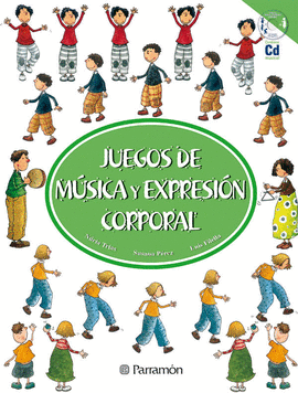 JUEGOS DE MUSICA Y EXPRESION CORPORAL-PARRAMON