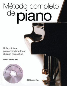METODO COMPLETO DE PIANO - GUIA PRACTICA PARA APRENDER A TOCAR EL PIANO CON SOLTURA