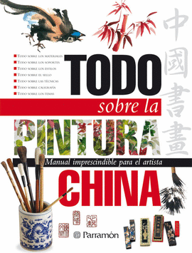 TODO SOBRE LA PINTURA CHINA  - MANUAL IMPRESCINDIBLE PARA EL ARTISTA