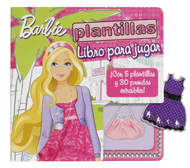 BARBIE PLANTILLAS - LIBRO PARA JUGAR