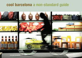 BARCELONA GUIA / COOL BARCELONA A NON-STANDARD GUIDE