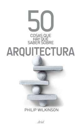 50 COSAS QUE HAY QUE SABER SOBRE ARQUITECTURA