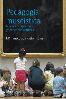 PEDAGOGIA MUSEISTICA - NUEVAS PERSPECTIVAS Y TENDENCIAS ACTUALES