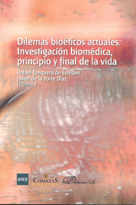 DILEMAS BIOETICOS ACTUALES: INVESTIGACION BIOMEDICA PRINCIPIO Y FINAL DE LA VIDA