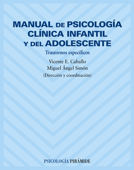 MANUAL DE PSICOLOGIA CLINICA INFANTIL Y DEL ADOLESCENTE. TRASTORNOS ESPECIFICOS
