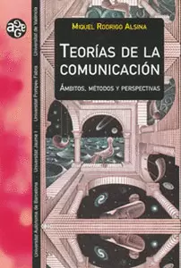 TEORIAS DE LA COMUNICACION. AMBITOS METODOS Y PERSPECTIVAS