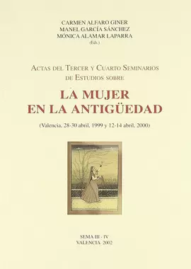 ACTAS DEL TERCER Y CUARTO SEMINARIOS DE ESTUDIOS SOBRE LA MUJER EN LA ANTIGUEDAD