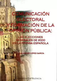 COMUNICACION ELECTORAL Y FORMACION DE LA OPINION PUBLICA. LAS ELECCIONES GENERALES DE 2000 EN LA PRE