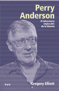 PERRY ANDERSON. EL LABORATORIO IMPLACABLE DE LA HISTORIA