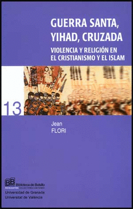 GUERRA SANTA, YIHAD, CRUZADA. VIOLENCIA Y RELIGION EN EL CRISTIANISMO Y EL ISLAM