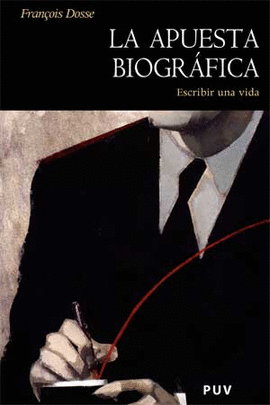 APUESTA BIOGRAFICA. ESCRIBIR UNA VIDA, LA