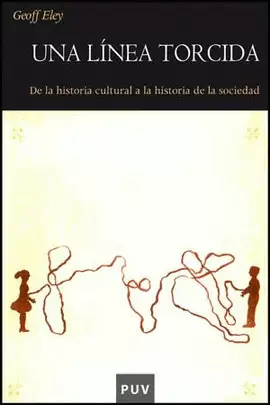 UNA LINEA TORCIDA. DE LA HISTORIA CULTURAL A LA HISTORIA DE LA SOCIEDAD