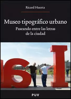 MUSEO TIPOGRAFICO URBANO. PASEANDO ENTRE LAS LETRAS DE LA CIUDAD
