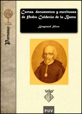 CARTAS DOCUMENTOS Y ESCRITURAS DE PEDRO CALDERON DE LA BARCA