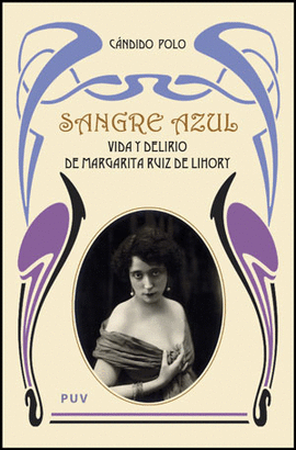SANGRE AZUL VIDA Y DELIRIO DE MARGARITA RUIZ DE LIHORY