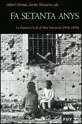FA SETANTA ANYS. LA GUERRA CIVIL AL PAIS VALENCIA (1936-1939)
