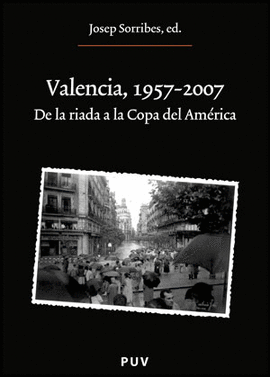 VALENCIA 1957-2007. DE LA RIADA A LA COPA DEL AMERICA
