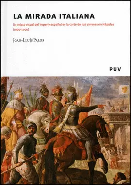 MIRADA ITALIANA. UN RELATO VISUAL DEL IMPERIO ESPAÑOL EN LA CORTE DE SUS VIRREYES EN NAPOLES (1600-1