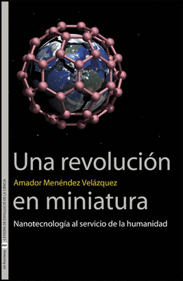 UNA REVOLUCION EN MINIATURA. NANOTECNOLOGIA AL SERVICIO DE LA HUMANIDAD