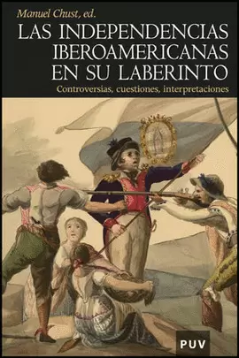 INDEPENDENCIAS IBEROAMERICANAS EN SU LABERINTO, LAS