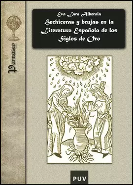 HECHICERAS Y BRUJAS EN LA LITERATURA ESPAÑOLA DE LOS SIGLOS DE ORO