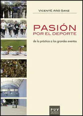 PASION POR EL DEPORTE. DE LA PRACTICA A LOS GRANDES EVENTOS