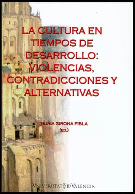 CULTURA EN TIEMPOS DE DESARROLLO: VIOLENCIAS CONTRADICCIONES Y ALTERNATIVAS, LA