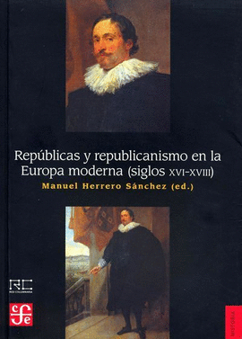 REPÚBLICAS Y REPUBLICANISMO EN LA EUROPA MODERNA (SIGLOS XVI-XVIII)