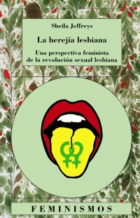 HEREJIA LESBIANA. UNA PERSPECTIVA FEMINISTA DE LA REVOLUCION SEXUAL LESBIANA, LA