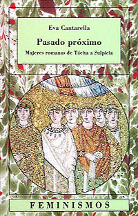 PASADO PROXIMO. MUJERES ROMANAS DE TACITA A SULPICIA