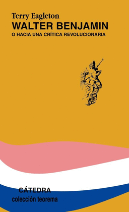 WALTER BENJAMIN O HACIA UNA CRITICA