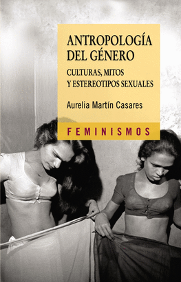 ANTROPOLOGIA DEL GENERO (2ª ED). CULTURAS MITOS Y ESTEREOTIPOS SEXUALES