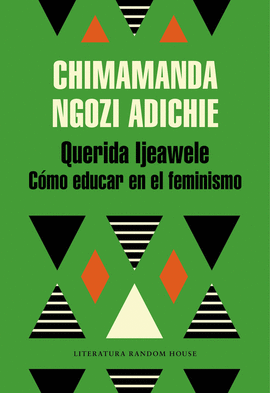 QUERIDA IJEAWELE. CÓMO EDUCAR EN EL FEMINISMO