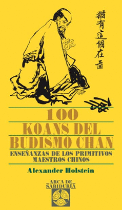 100 KOANS DEL BUDISMO CHAN - ENSEÑANZAS DE LOS PRIMEROS MAESTROS CHINOS