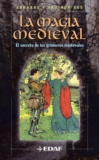 MAGIA MEDIEVAL, LA - SECRETO DE LOS GRIMORIOS MEDIEVALES