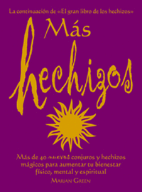 MAS HECHIZOS - MAS DE 40 NUEVOS CONJUROS Y HECHIZOS MAGICOS PARA AUMENTAR TU BIENESTAR FISICO, MENTA