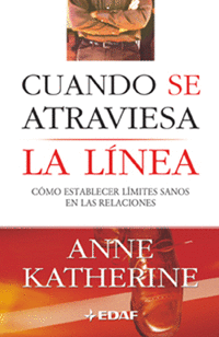 CUANDO SE ATRAVIESA LA LINEA - COMO ESTABLECER LIMITES SANOS EN LAS RELACIONES