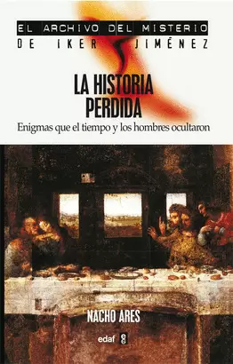 HISTORIA PERDIDA, LA - ENIGMAS QUE EL TIEMPO Y LOS HOMBRES OCULTARON