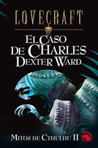 CASO DE CHARLES DEXTER WARD, EL - MITOS DE CTHULHU